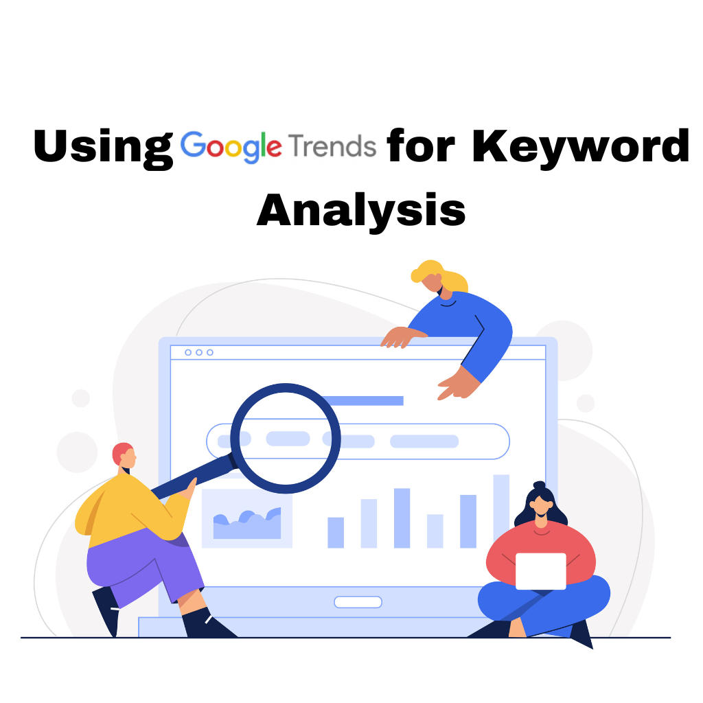 Using Google Trends for Keyword Analysis