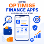 How to Optimise Finance Apps on the Google Play Store: